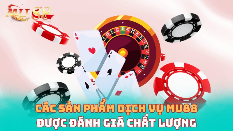 Các sản phẩm và dịch vụ được đánh giá chất lượng