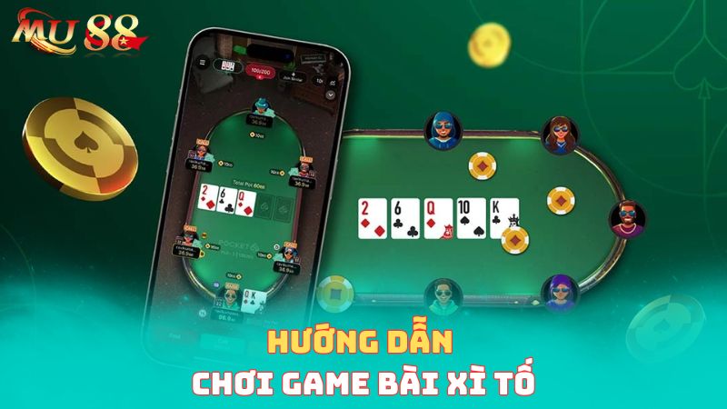 Hướng dẫn chơi game xì tố