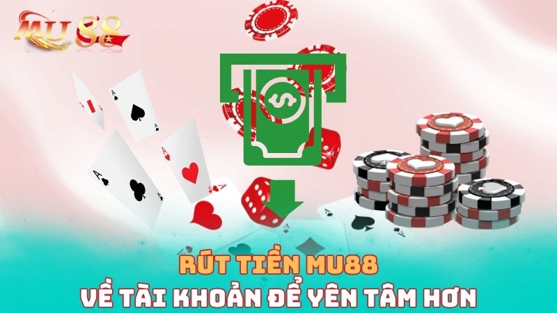 Rút tiền về tài khoản để yên tâm hơn